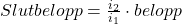 Slutbelopp=\frac{i_2}{i_1}\cdot belopp